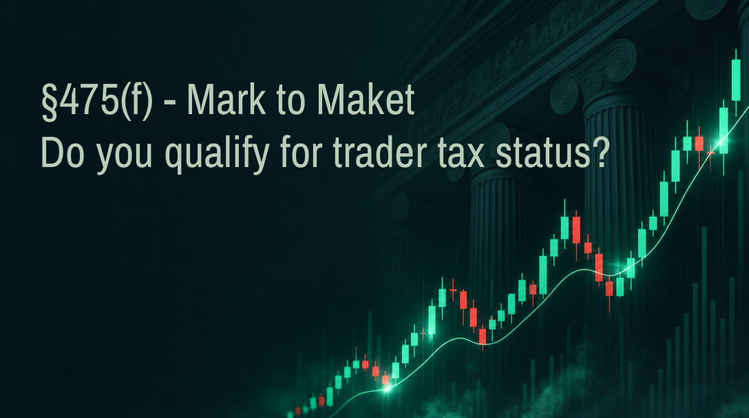Do You Qualify for Trader Tax Status? What Active Traders Need to Know About TTS and §475(f)